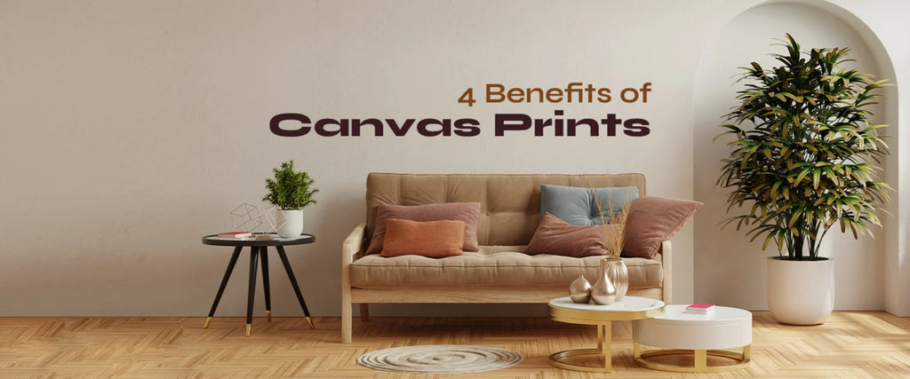 4 Benefits of Canvas Prints