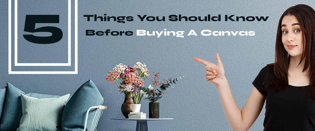 5 Things You Should Know Before Buying A Canvas