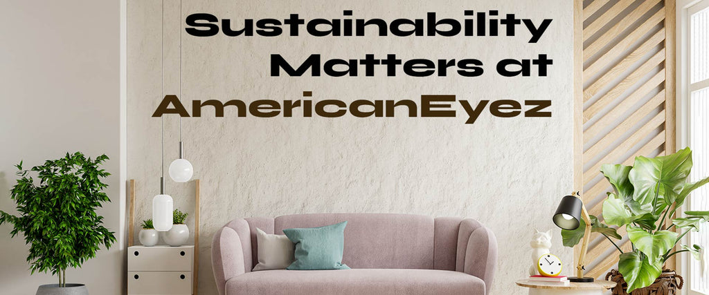 Sustainability Matters at AmericanEyez